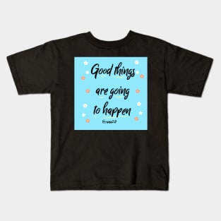 Good things are going to happen Kids T-Shirt